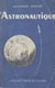 L'astronautique - Ouvrage orné de 155 illustrations dont 30 photographies