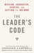 The Leader's Code - Mission, Character, Service, and Getting the Job Done