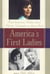 America's First Ladies - Their Uncommon Wisdom, from Martha Washington to Laura Bush