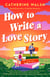 How to Write a Love Story - A Novel