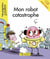 Mon robot catastrophe