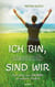 ICH BIN, deshalb SIND WIR - Der Weg zu DEINER inneren Ruhe