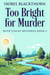 Too Bright for Murder - Ruth Finlay Mysteries, #2