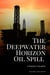 The Deepwater Horizon Oil Spill of 2010: A Disaster Unveiled