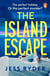 The Island Escape - The twisty holiday thriller from the bestselling author of The Ex-Wife, the perfect sun-soaked mystery for summer