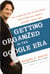 Getting Organized in the Google Era - How to Get Stuff out of Your Head, Find It When You Need It, and Get It Done Right
