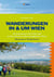 Wanderungen in & um Wien - 22 Genusstouren ins Grüne und zu den schönsten Sehenswürdigkeiten Wiens
