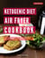 Ketogenic Diet Air Fryer Cookbook: - Low Carb Diet Recipes for 2025