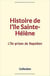 Histoire de l’île Sainte-Hélène - L’île-prison de Napoléon