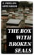 The Box with Broken Seals