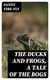 The Ducks and Frogs, a Tale of the Bogs