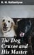 The Dog Crusoe and His Master - A Story of Adventure in the Western Prairies