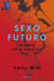 Sexo futuro - El amor en el siglo XXI