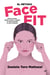 El método Face Fit - Alivia la tensión, elimina el dolor y consigue un rostro más bello en solo 10 minutos