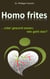 Homo frites - ... oder gesund essen, wie geht das?