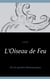 L'Oiseau de Feu - Ou les pensées Romanesques