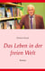 Das Leben in der freien Welt - Roman