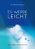 Es werde Leicht - Das Leben lieben lernen