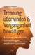 Trennung überwinden & Vergangenheit bewältigen - Das Selbsthilfebuch - Wie Sie Vergangenes loslassen, Trennungsschmerz & Liebeskummer verarbeiten und gestärkt aus der Trennung herausgehen