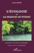 L'écologie ou La passion du vivant - Quarante ans d'écrits écologiques