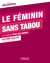 Le féminin sans tabou - Le plaisir d'être une femme !