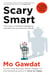 Scary Smart - The Future of Artificial Intelligence and How You Can Save Our World