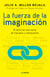 La fuerza de la imaginación - El éxito es una suma de fracasos y entusiasmo