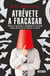 Atrévete a fracasar - Abraza, aprende y adáptate al fracaso como parte de tu camino al éxito