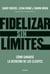 Fidelizar sin límites - Cómo ganarse la devoción de los clientes