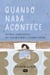 Quando nada acontece - Histórias aconchegantes que serenam a mente e ajudam a dormir