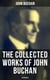 The Collected Works of John Buchan (Illustrated) - Spy Classics, Thrillers, Adventure Novels, Mystery Novels, Historical Works, Scottish Poems, Essays, & World War I Books