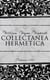 Collectanea Hermetica (Volumes 1-10) - Hermetic Arcanum, The Divine Pymander, Egyptian Magic, Sepher Yetzirah