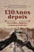 130 Anos depois - Escravidão, abolição e exclusão persistente