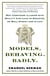 Models.Behaving.Badly. - Why Confusing Illusion with Reality Can Lead to Disaster, on Wall Street and in Life