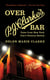 Over P. J. Clarke's Bar - Tales from New York City's Famous Saloon
