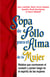 Sopa de Pollo para el Alma de la Mujer - Relatos que conmueven el corazón y ponen fuego en el espíritu de las mujeres
