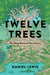 Twelve Trees - The Deep Roots of Our Future