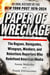 Paper of Wreckage - The Rogues, Renegades, Wiseguys, Wankers, and Relentless Reporters Who Redefined American Media