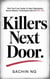 Killers Next Door: What True Crime Teaches Us About Manipulation, Human Behavior, Psychological Control & Free Will - Dark Psychology, Murder & Serial Killers