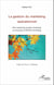 La gestion du marketing opérationnel - Mix marketing, projets marketing et processus d'affaires marketing