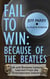 Fail to Win:  Because of the Beatles