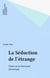 La Séduction de l'étrange - Étude sur la littérature fantastique