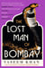 The Lost Man of Bombay - the warm, witty and utterly addictive cozy mystery with a brilliant female sleuth