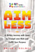 Aimless: A 30-Day Journey with Jesus to Triumph over Blah and Fulfill Your Purpose - 4D Devotionals, #1