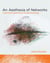 An Aesthesia of Networks - Conjunctive Experience in Art and Technology
