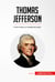 Thomas Jefferson - Entre el ideal y la realidad del poder