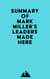 Summary of Mark Miller's Leaders Made Here
