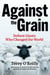 Against the Grain - Defiant Giants Who Changed the World