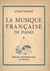 La musique française de piano - Première série : Claude Debussy, César Franck, Gabriel Fauré, Emmanuel Chabrier, Paul Dukas