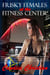 Frisky Females at the Fitness Center